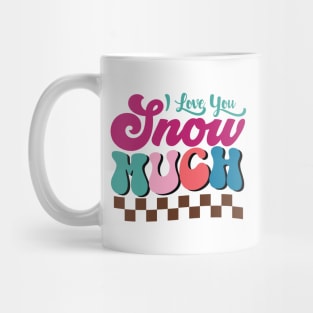 I LOVE YOU SNOW MUCH Mug